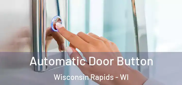  Automatic Door Button Wisconsin Rapids - WI