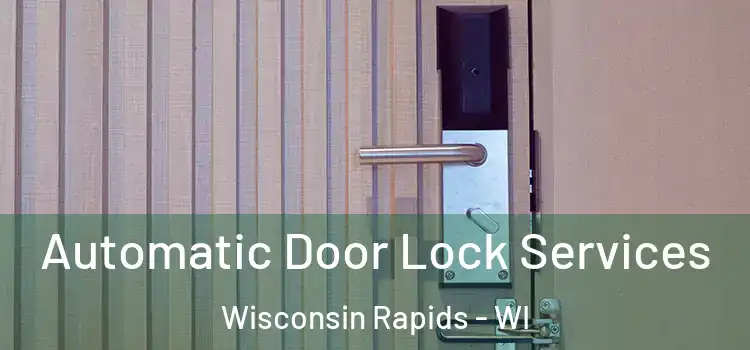 Automatic Door Lock Services Wisconsin Rapids - WI