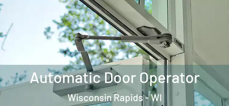  Automatic Door Operator Wisconsin Rapids - WI