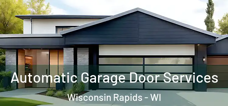  Automatic Garage Door Services Wisconsin Rapids - WI