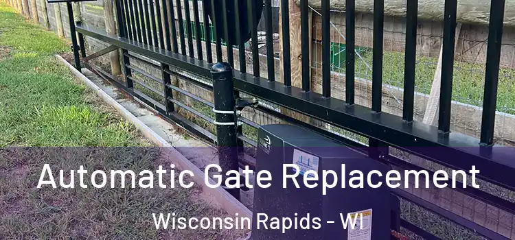  Automatic Gate Replacement Wisconsin Rapids - WI