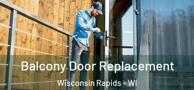  Balcony Door Replacement Wisconsin Rapids - WI