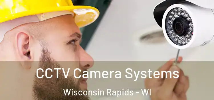 CCTV Camera Systems Wisconsin Rapids - WI