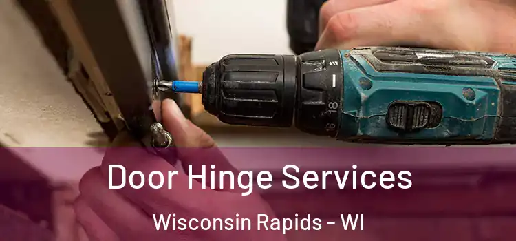 Door Hinge Services Wisconsin Rapids - WI