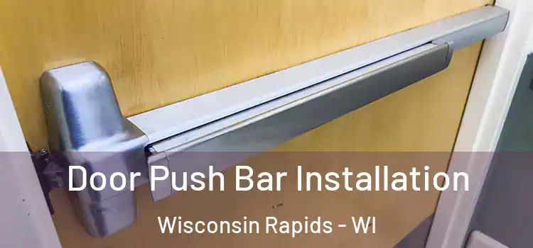 Door Push Bar Installation Wisconsin Rapids - WI