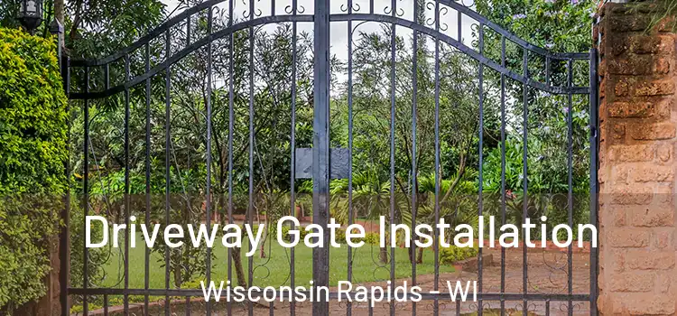 Driveway Gate Installation Wisconsin Rapids - WI