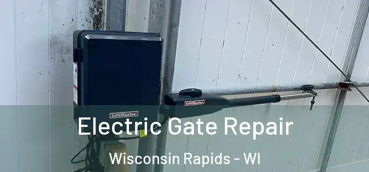 Electric Gate Repair Wisconsin Rapids - WI