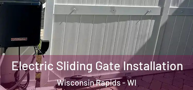 Electric Sliding Gate Installation Wisconsin Rapids - WI