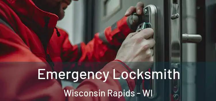 Emergency Locksmith Wisconsin Rapids - WI