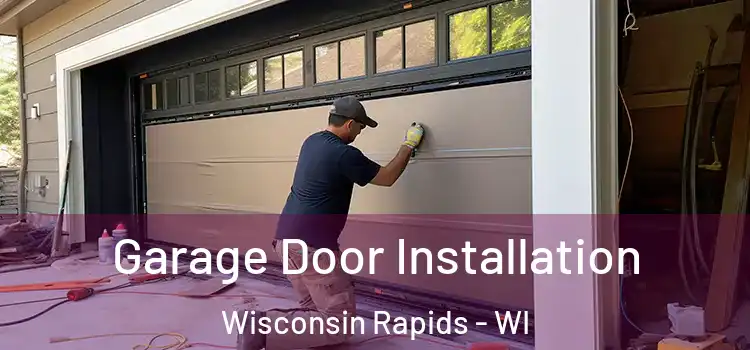  Garage Door Installation Wisconsin Rapids - WI