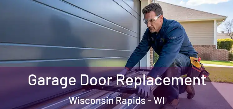  Garage Door Replacement Wisconsin Rapids - WI