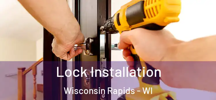 Lock Installation Wisconsin Rapids - WI